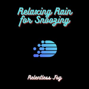 Relaxing Rain for Snoozing - Relentless Fog