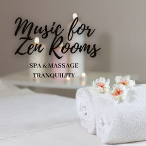 Music for Zen Rooms: Spa & Massage Tranquility - Zen Hanami