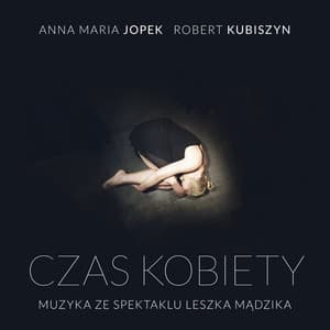 A Woman's Time  - Score To Leszek Mądzik's Theatrical Project, Teatr Stary Lublin - Anna Maria Jopek
