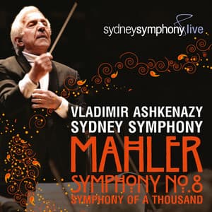 Mahler: Symphony No. 8 in E-Flat Major – "Symphony of a Thousand" - Vladimir Ashkenazy