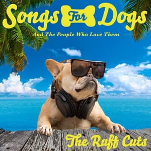 The Ruff Cuts - Songs for Dogs