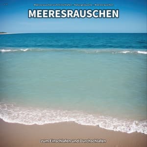 ** Meeresrauschen zum Einschlafen und Durchschlafen - Meeresrauschen zum Einschlafen