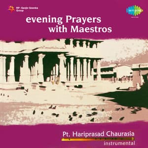 Evening Prayers with Maestros - Pt. Hariprasad Chaurasia - Hariprasad Chaurasia