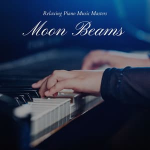 Moon Beams: Ambient Piano Music - Relaxing Piano Music Masters