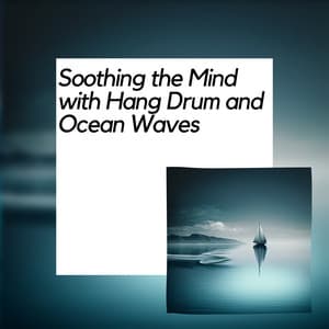 Soothing the Mind with Hang Drum and Ocean Waves - Nature Meditation Channel