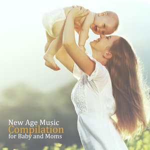 New Age Music Compilation for Baby and Moms: Lullaby Songs for Go to Sleep - Sleepy Baby Princess Music Academy