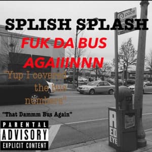 F Da Bus 2 - Splish Splash