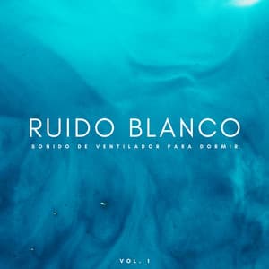 Ruido Blanco: Sonido De Ventilador Para Dormir Vol. 1 - El Ruido Blanco