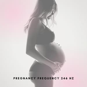 Pregnancy Frequency 246 Hz - Meditation Healing Therapy