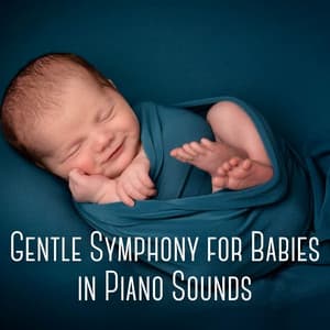 Gentle Symphony for Babies in Piano Sounds - Baby Relax Piano
