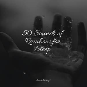 50 Sounds of Rainbow for Sleep - Soothing White Noise for Infant Sleeping and Massage