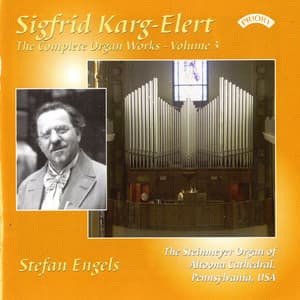 The Complete Organ Works of Sigfrid Karg-Elert, Vol. 3 - Sigfrid Karg-Elert