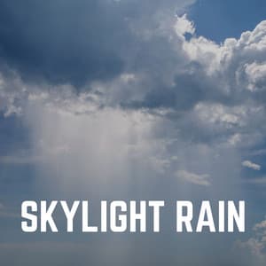 Skylight Rain - Baby Sleep Rain