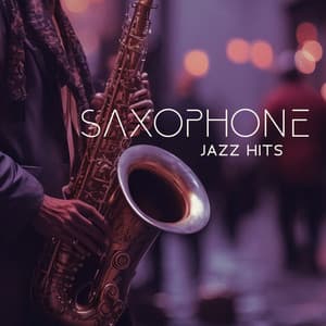 Saxophone Jazz Hits - Chilled Jazz Masters