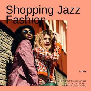 Shopping Jazz - Fashion Music - Shopping Music Channel