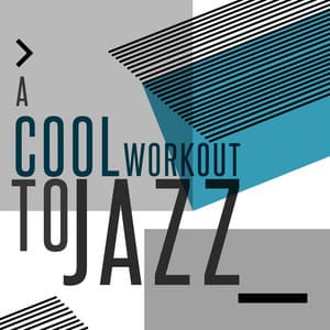 A Cool Workout to Jazz - Smooth Jazz Work Out Music