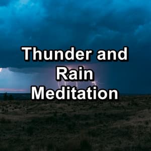 Thunder and Rain Meditation - Relaxing Sounds Of Nature
