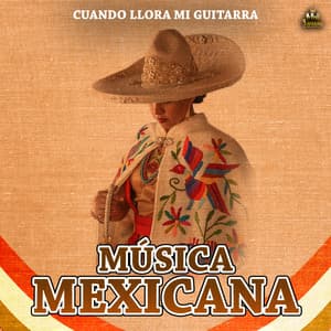 Cuando Llora Mi Guitarra - Musica Mexicana