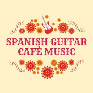 Spanish Guitar Cafè Music: Chill Latin Instrumentals to Relax - Chill Out Del Mar
