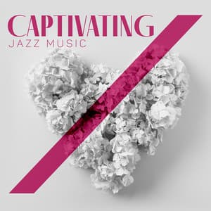 Captivating Jazz Music - Delicate Sounds Bringing Relaxation, Deep Meditation, Freedom - Soft Jazz Mood