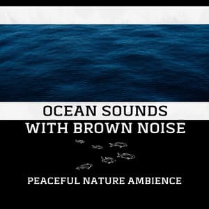 Peaceful Nature Ambience: Ocean Sounds with Brown Noise, Loopable - Wave Sound Group