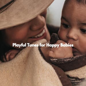 Playful Tunes for Happy Babies - Baby Sleeping Music