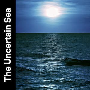 The Uncertain Sea - Natural Waters