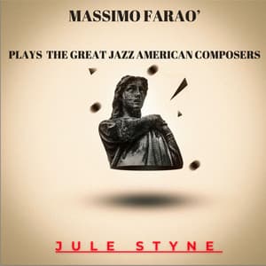 Massimo Farao' Plays the Great Jazz American Composers - Jule Styne - Massimo Faraò