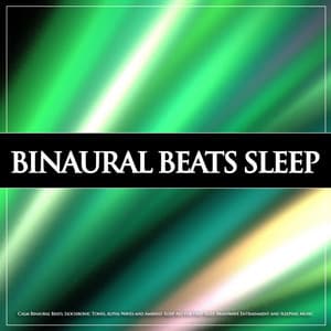 Binaural Beats Sleep: Calm Binaural Beats, Isochronic Tones, Alpha Waves and Ambient Sleep Aid For Deep Sleep, Brainwave Entrainment and Sleeping Music - Binaural Beats Sleep