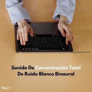 Sonido De Concentración Total De Ruido Blanco Binaural Vol. 1 - Ondas Alfa Colectivo