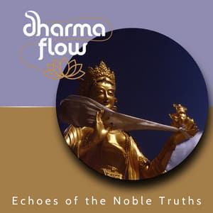 Echoes of the Noble Truths - Dharma Flow
