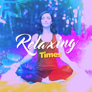 Relaxing Times - Music to Relax in Free Time