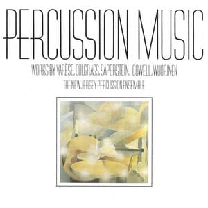 Percussion Music: Works by Varese, Colgrass, Saperstein, Cowell, Wuorinen - New Jersey Percussion Ensemble