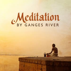 Meditation by Ganges River: Traditional Hindu Music, Calm Background Spiritual Sounds, Relaxing Indian Soundscape - Sacral Chakra Universe