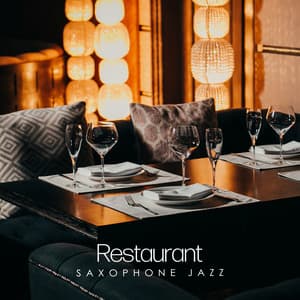 Restaurant Saxophone Jazz: Instrumental Background Music for Dining Experience - Restaurant Jazz Music Collection