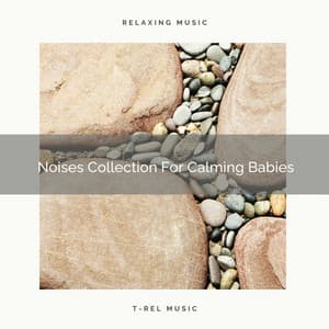 Noises Collection For Calming Babies - White Noise for Babies