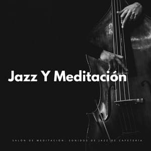 Salón De Meditación: Sonidos De Jazz De Cafetería - Ritmos suaves de jazz