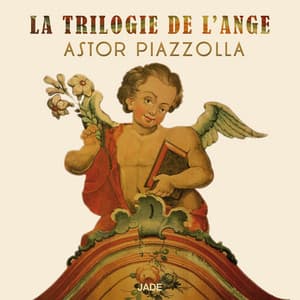 La trilogie de l'ange - Astor Piazzolla