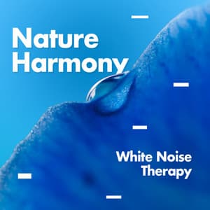 Nature Harmony - White Noise Therapy