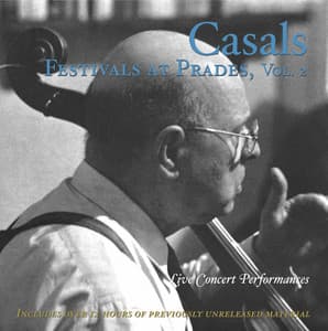 Casals Festivals at Prades, Vol. 2 - Pablo Casals