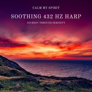 Soothing 432 Hz Harp: Journey Through Serenity - Calm My Spirit