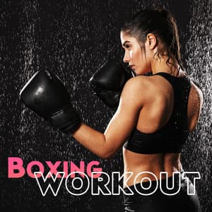 Boxing Workout: Energetic Electrnic Beats for Beast Mode during Workout - Intense Workout Music Club