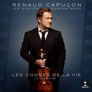 Les choses de la vie - Cinema 2 - Renaud Capuçon