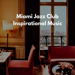 Miami Jazz Club Inspirational Music - Coffee Lounge Jazz Chill Out