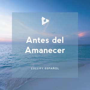 Antes del Amanecer - Lullify Español