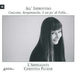 All' Improvviso: Ciaccone, Bergamasche, & un po' di Follie... - Christina Pluhar
