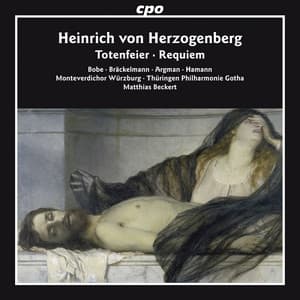 Herzogenberg: Totenfeier & Requiem - Heinrich von Herzogenberg