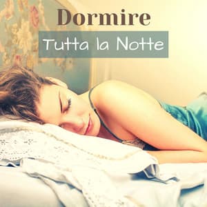 Dormire tutta la notte - Musica rilassante con onde delta per dormire bene, rimedi per l’insonnia, alternativa al sonnifero - Ninna Nanna Relax