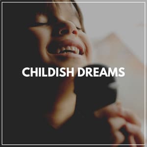 Childish Dreams - Lullaby Orchestra