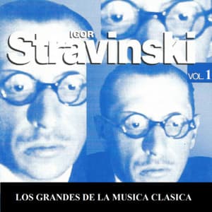 Los Grandes de la Musica Clasica - Igor Stravinski Vol. 1 - Igor Stravinsky
